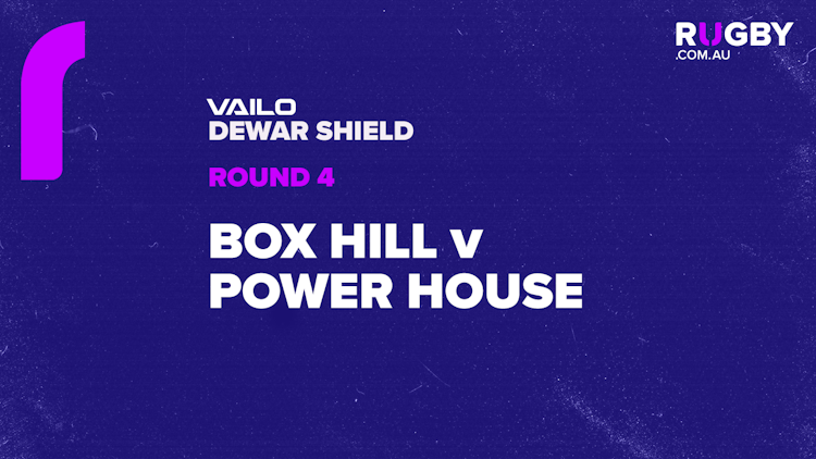 VAILO Dewar Shield Round 4: Box Hill v Power House